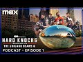 The Official Hard Knocks Podcast: Training Camp with The Chicago Bears | Episode 1 | Max