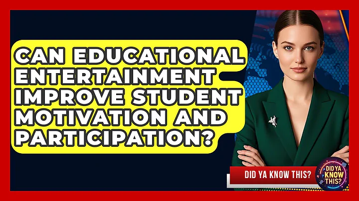Can Educational Entertainment Improve Student Motivation and Participation? - Did Ya Know This