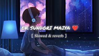 Ek Sundori Maiyaa ❤️ [slowed & reverb]