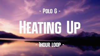 Polo G - Heating Up (1Hour Loop)