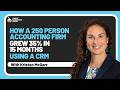 How a 250 Person Accounting Firm Grew 35% in 15 Months Using a CRM | Kristen McGarr, Adroit Insights