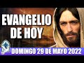 Evangelio De Hoy DOMINGO 29 De MAYO 2022 El Santo Evangelio Del Día De Hoy