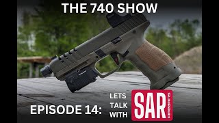 The 740 Show Episode 14: Let's Talk With SAR Firearms