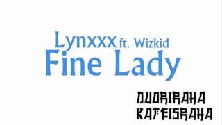 Lynxxx x Fine Lady Ft. Wizkid
