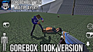 Gorebox 100K? Short Video Read Description
