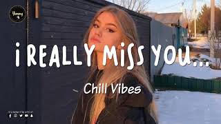 I really miss you... Chill Vibes - English Chill Songs #3