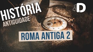 Roma Antiga Parte 2 - Antiguidade - História Geral - Preparatório Enem