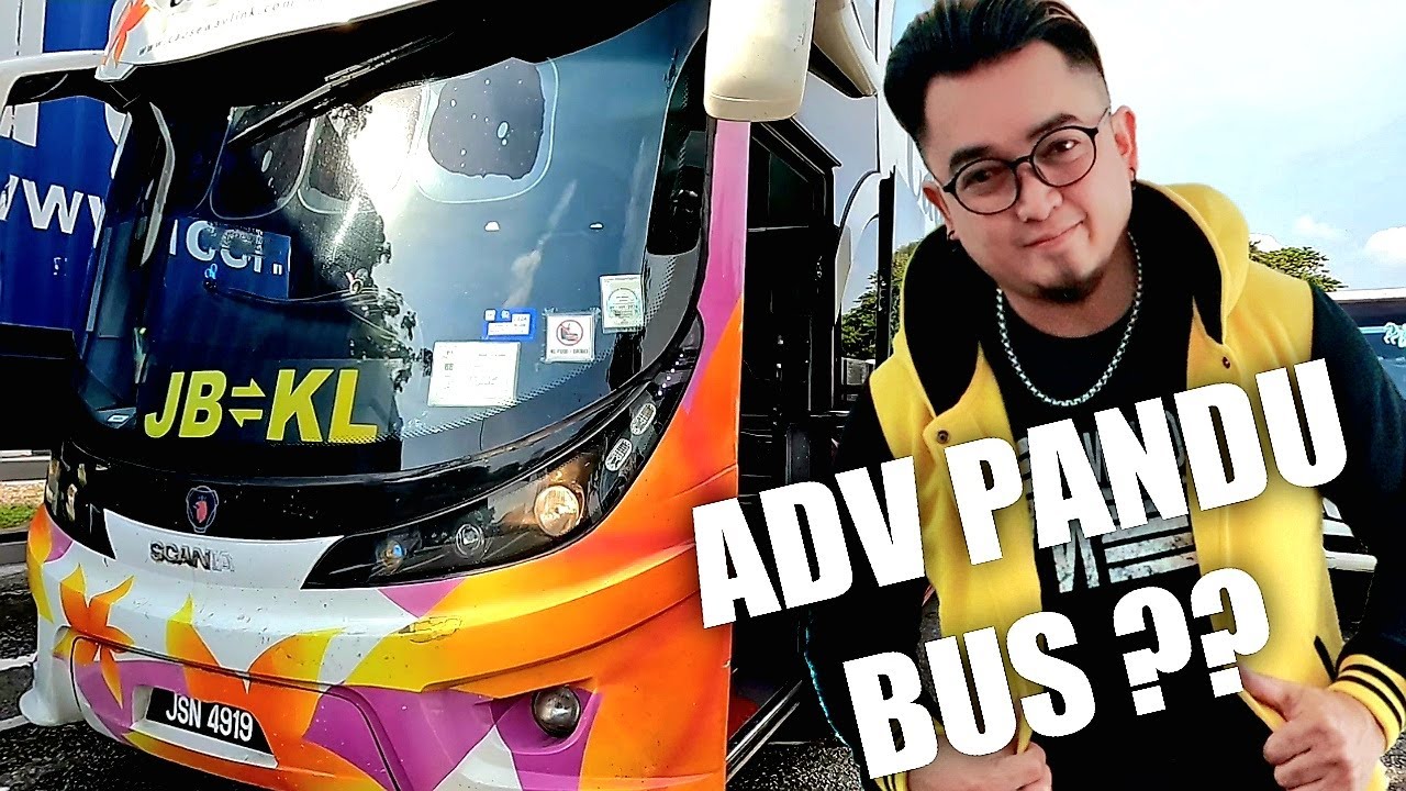 ADV DRIVE BUS ??? Dari JB ke Kuala Lumpur - YouTube