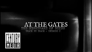 At The Gates - “The Nightmare Of Being” – Lyrical Talk (Album Track By Track Video - Episode 2/4)