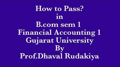 B.com sem 1 financial accounting 1 imp questions and paper style  guj uni By Prof.Dhaval Rudakiya
