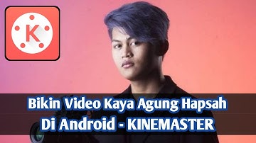 Cara Buat Closing Video Agung Hapsah di Android -  KineMaster Tutorial