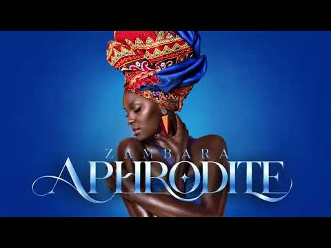ZAMBARA - Aphrodite (Afro House)