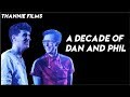 A Decade of Dan and Phil