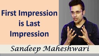First Impression is Last Impression By Sandeep Maheshwari I Hindi