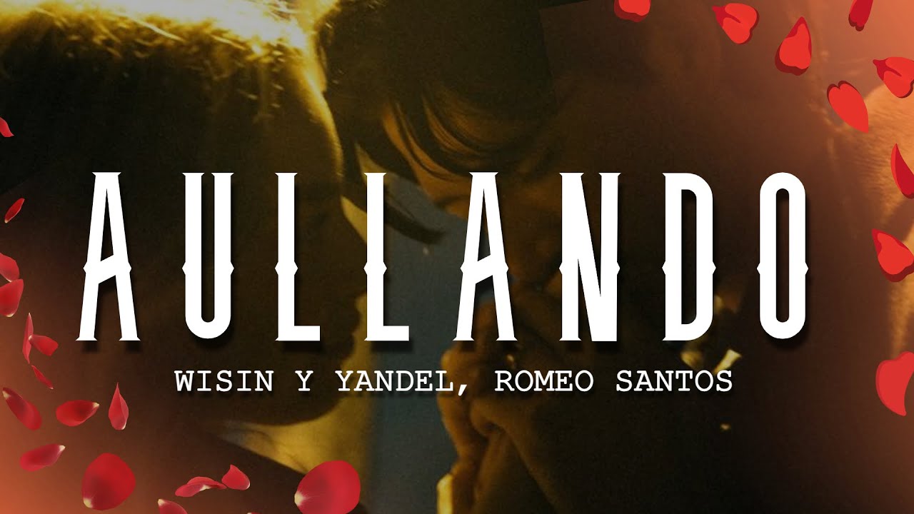Wisin & Yandel, Romeo Santos - Aullando (Letra/Lyrics)
