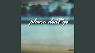 Please dont go