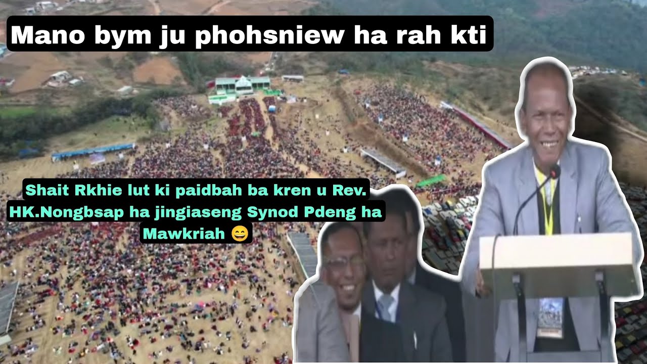 Mano bym ju phohsniew ha rah kti 😄 Shait Rkhie ki paidbah ba kren u Nongbsap ha Mawkriah 🙏