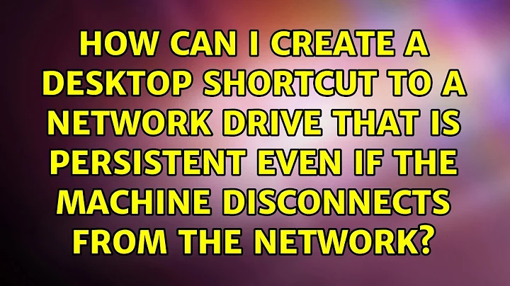 How can I create a desktop shortcut to a network drive that is persistent even if the machine...