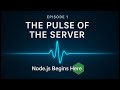 The Pulse of the Server | Node.js for Beginners (MERN + AI Series)