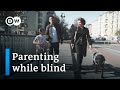 Parenting while blind  dw documentary