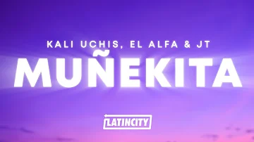 Kali Uchis, El Alfa, JT - Muñekita (Letra / Lyrics)