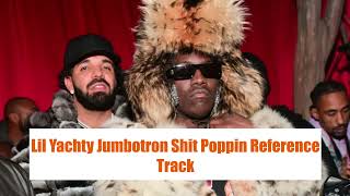 Lil Yachty - Jumbotron Shit Poppin Reference Track (DRAKE WIT GHOSTWRITERS AGAIN)