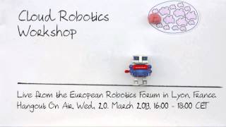 Cloud Robotics Workshop at the euRobotics Forum 2013 - Trailer