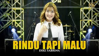 DIKE SABRINA - RINDU TAPI MALU ( Official Live Music Video )