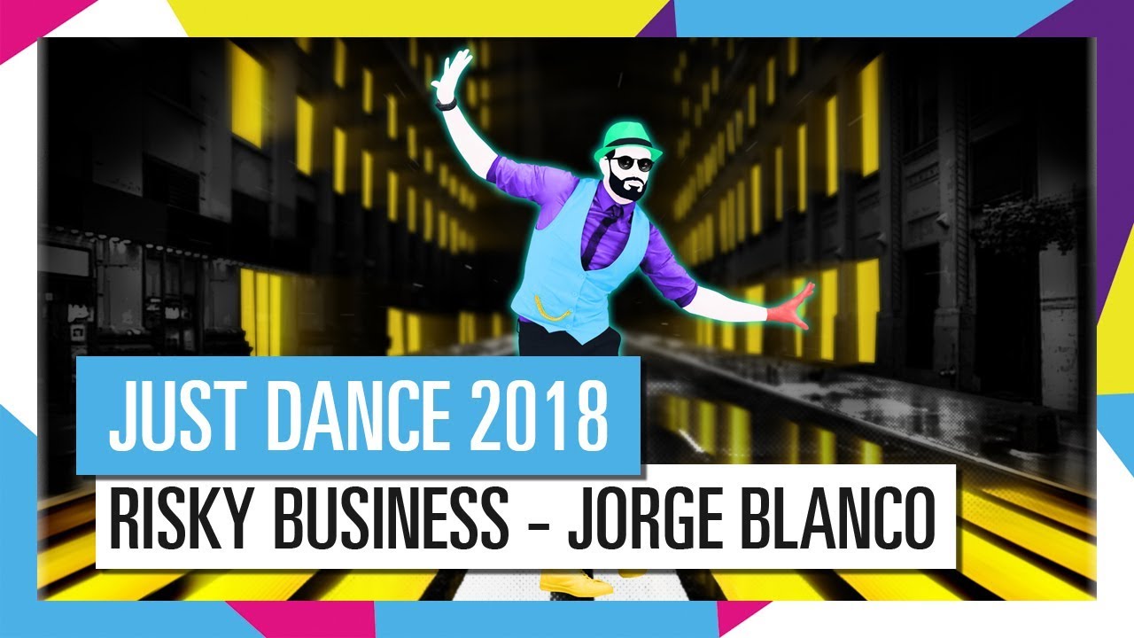 RISKY BUSINESS - JORGE BLANCO / JUST DANCE 2018 [OFFICIEL] HD just dance 2019 song list