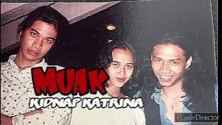 KIDNAP KATRINA - MUAK