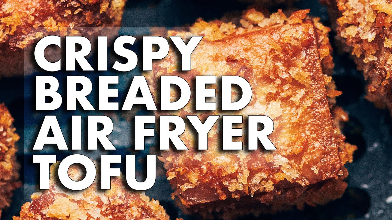 Crispy Breaded Air Fryer Tofu YouTube