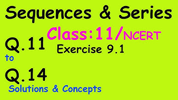 Sequences & Series : Class 11 / NCERT || Exercise 9.1 || Q.11 to Q.14