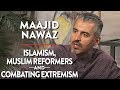 maajid nawaz live muslim reformers islamism and combating extremism