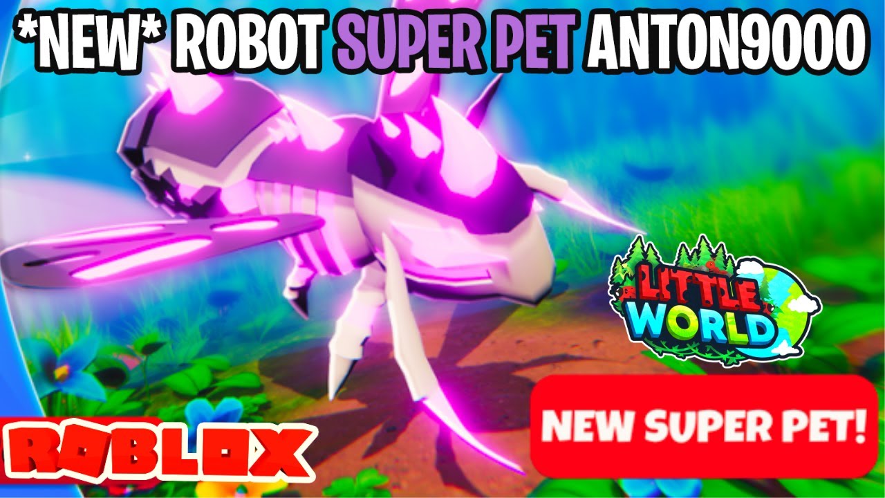*NEW* ROBOT SUPER PET ANTON9000 in Roblox Little World!!!