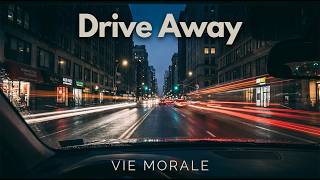 Drive Away - EDM - Drive time music -  (official lyric video) - VIE MORALE