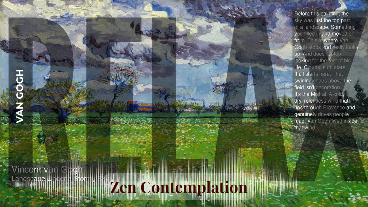 Relax - Relaxing Zen with Van Gogh | Landscape Under a Stormy Sky & others