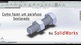 Como fazer um parafuso no SolidWorks  Sextavado rosca métrica