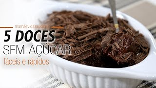 5 DOCES SEM AÇÚCAR - fáceis e rápidos