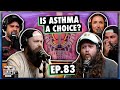 Is asthma a choice  ep83  ninjas are butterflies