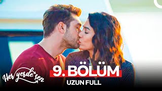 Her Yerde Sen 9. Bölüm Uzun Full