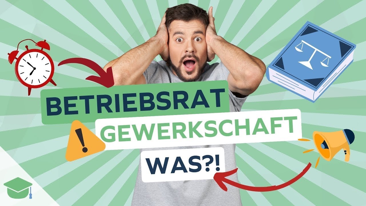 Betriebsräte & Gewerkschaften – Das musst DU wissen!