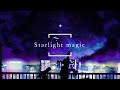【Starlight magic feat.OИE/MATATABi】1st