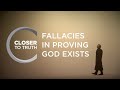 Fallacies in Proving God Exists | Episode 901 | Closer To Truth