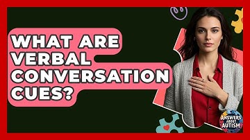 What Are Verbal Conversation Cues? - Answers About Autism