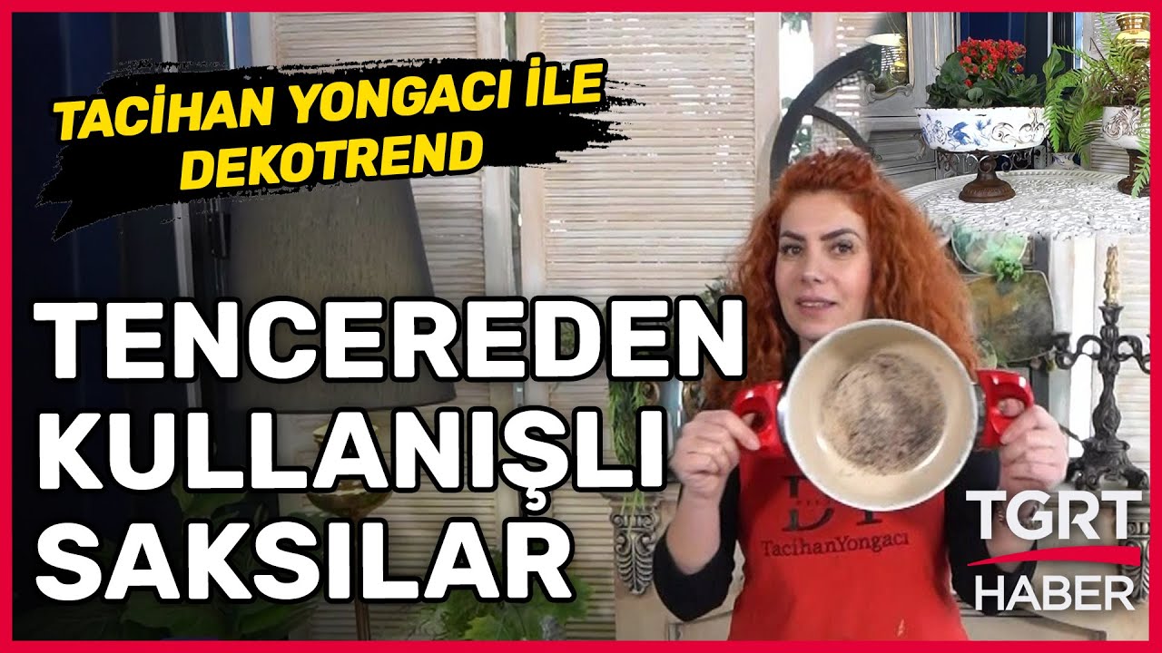 Eski Tencerelerden Saksı Yapımı – Tacihan Yongacı ile Dekotrend