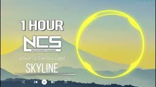 [1 HOUR] Kovan & Electro-Light - Skyline - House - NCS - Copyright Free Music