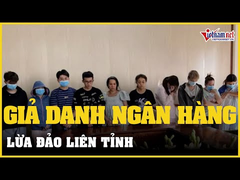 Video Bắt giữ nhóm đối tượng giả danh ngân hàng lừa đảo liên... - youtube