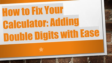 How to Fix Your Calculator: Adding Double Digits with Ease