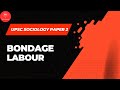 Bonded Labour in India | Agrarian Change & Mode of Production | UPSC Sociology Optional Paper 2