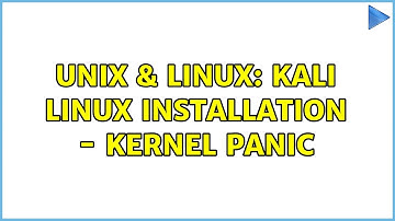 Unix & Linux: Kali Linux installation - Kernel panic